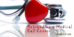 Rebranding a Medical Call Center